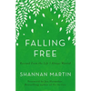 The Falling Free: Rescued from the Life I Always Wanted - Paperback