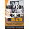 How To Write A Book And Publish On Amazon: Make Money With Amazon Kindle, CreateSpace And Audiobooks - Paperback