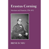 Erastus Corning: Merchant and Financier, 1794-1872 - Paperback