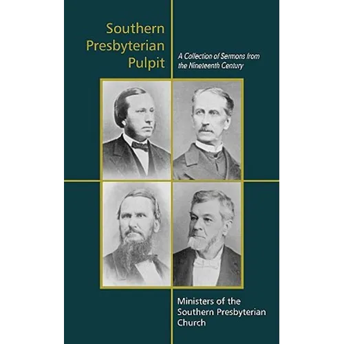 Southern Presbyterian Pulpit: Classic Nineteenth Century Sermons - Paperback