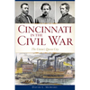 Cincinnati in the Civil War: The Union's Queen City - Paperback