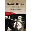 Babe Ruth and the 1918 Red Sox - Paperback