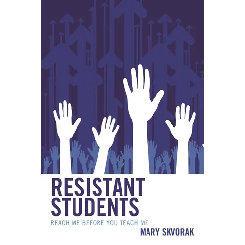 Resistant Students: Reach Me Before You Teach Me - Paperback