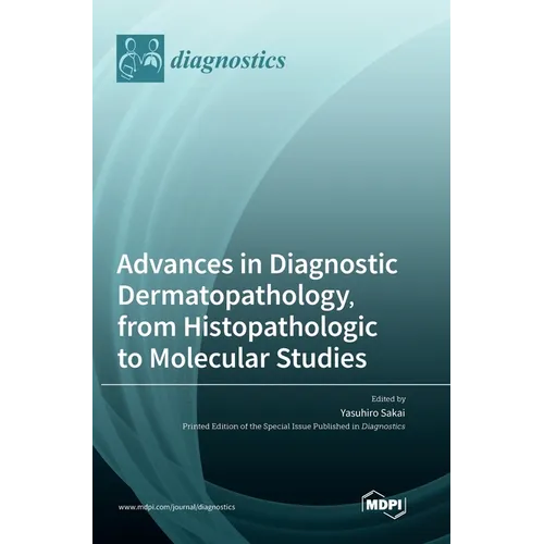 Advances in Diagnostic Dermatopathology, from Histopathologic to Molecular Studies - Hardcover