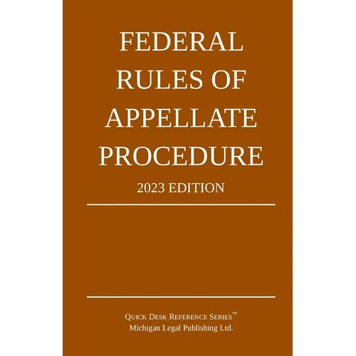 Federal Rules of Appellate Procedure; 2023 Edition: With Appendix of Length Limits and Official Forms - Paperback