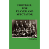 Football for Player and Spectator (Illustrated Edition) - Hardcover