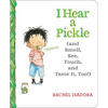 I Hear a Pickle: And Smell, See, Touch, & Taste It, Too! - Board Book