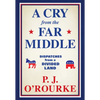 A Cry from the Far Middle: Dispatches from a Divided Land - Paperback