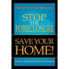 Stop the Foreclosure Save Your Home!: 10 Steps to Snatching Your Home from Foreclosure! - Paperback