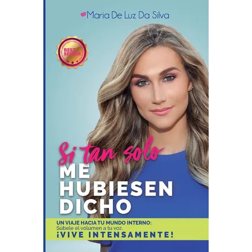 Si tan solo me hubiesen dicho: Un viaje hacia tu mundo interno. Subele el volumen a tu voz. Vive intensamente - Paperback