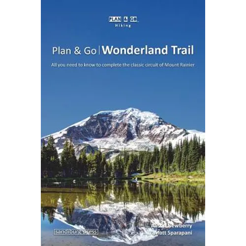 Plan & Go - Wonderland Trail: All you need to know to complete the classic circuit of Mount Rainier - Paperback