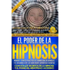 El Poder de la HIPNOSIS: Manual Teórico-Práctico de Formación en HIPNOSIS Y el Desarrollo de las Habilidades Hipnóticas Secretas - Paperback