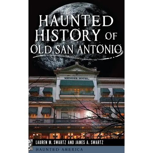 Haunted History of Old San Antonio - Hardcover