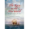 The Race to the New World: Christopher Columbus, John Cabot, and a Lost History of Discovery - Paperback