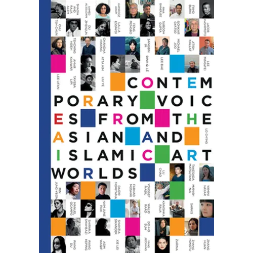 Contemporary Voices from the Asian and Islamic Art Worlds - Hardcover