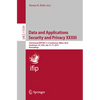 Data and Applications Security and Privacy XXXIII: 33rd Annual Ifip Wg 11.3 Conference, Dbsec 2019, Charleston, Sc, Usa, July 15-17, 2019, Proceedings - Paperback