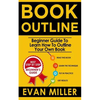 Book Outline: Beginner Guide to Learn How to Outline Your Own Book - Paperback