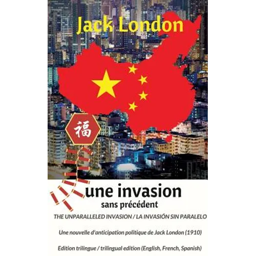 The unparalleled invasion / Une invasion sans précédent / La invasión sin paralelo. Première édition trilingue / First trilingual edition (English, Fr - Paperback