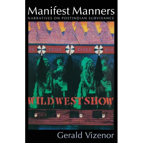 Manifest Manners: Narratives on Postindian Survivance - Paperback