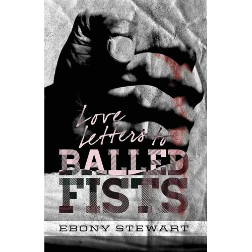 Love Letters to Balled Fists - Paperback