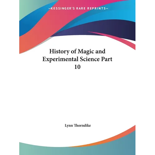 History of Magic and Experimental Science Part 10 - Paperback
