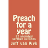Preach for a year: 52 anointed sermon outlines - Paperback