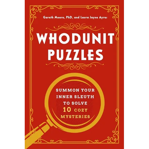 Whodunit Puzzles: Summon Your Inner Sleuth to Solve 10 Cozy Mysteries - Paperback