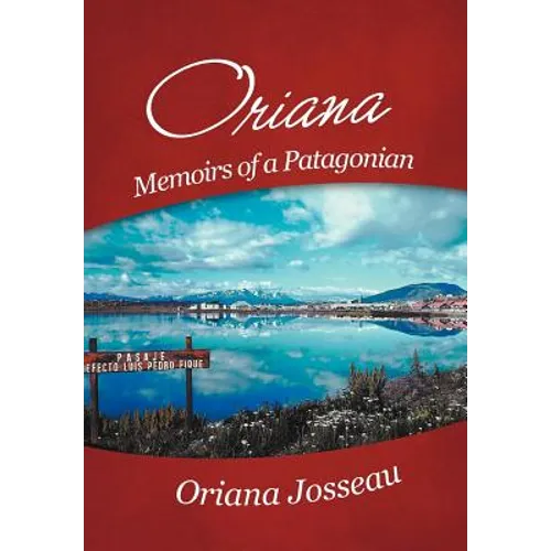 Oriana: Memoirs of a Patagonian - Hardcover