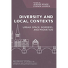 Diversity and Local Contexts: Urban Space, Borders, and Migration - Hardcover