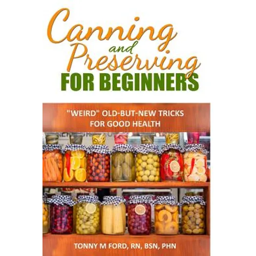 Canning And Preserving For Beginners: The Canning Playbook (canning and preserving recipes) - Paperback