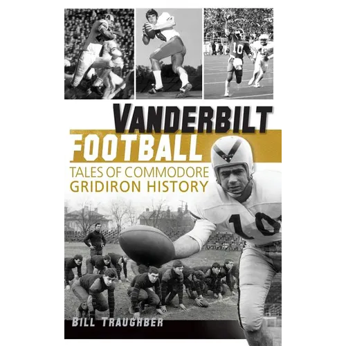 Vanderbilt Football: Tales of Commodore Gridiron History - Hardcover