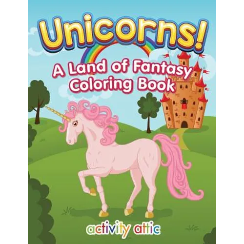 Unicorns! A Land of Fantasy Coloring Book - Paperback