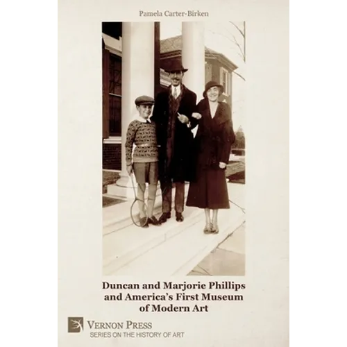 Duncan and Marjorie Phillips and America's First Museum of Modern Art (B&W) - Paperback