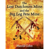 The Lost Dutchmen Mine and the Peg Leg Pete Mine - Paperback