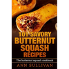 101 Savory Butternut Squash Recipes - Paperback