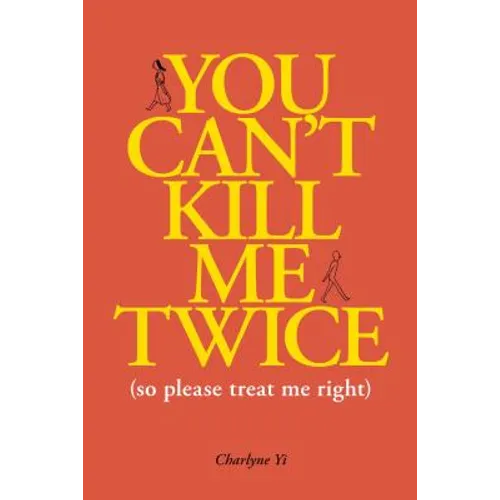 You Can't Kill Me Twice: (So Please Treat Me Right) - Paperback