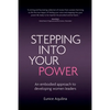 Stepping Into Your Power: An Embodied Approach to Developing Women Leaders - Paperback