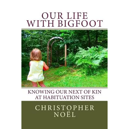 Our Life with Bigfoot: Knowing our Next of Kin at Habituation Sites - Paperback