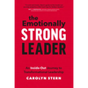 The Emotionally Strong Leader: An Inside-Out Journey to Transformational Leadership - Hardcover