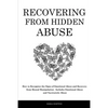 Recovering From Hidden Abuse: How to Recognize the Signs of Emotional Abuse and Recovery from Mental Manipulation - Includes Emotional Abuse and Narci - Paperback