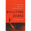 Bullying Scars: The Impact on Adult Life and Relationships - Hardcover