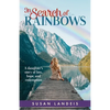 In Search of Rainbows: A daughter's story of loss, hope, and redemption - Paperback
