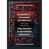 Filosofía y Teología Reformada Philosophy & Reformed Theology (Bilingual): Réplica a "La filosofía de Ámsterdam" de John M. Frame - Paperback