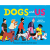 Dogs and Us: A Fifteen-Thousand-Year Friendship - Hardcover