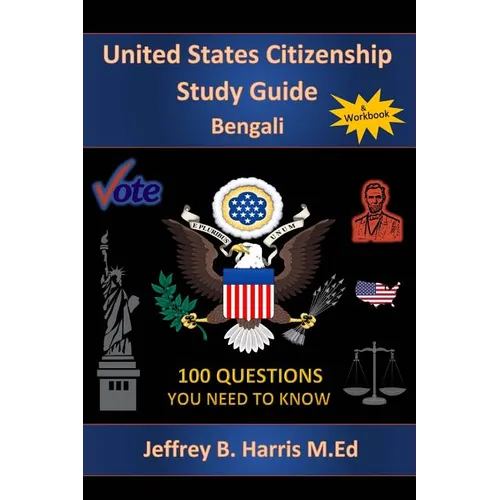 U.S. Citizenship Study Guide - Bengali: 100 Questions You Need To Know - Paperback