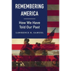 Remembering America: How We Have Told Our Past - Hardcover
