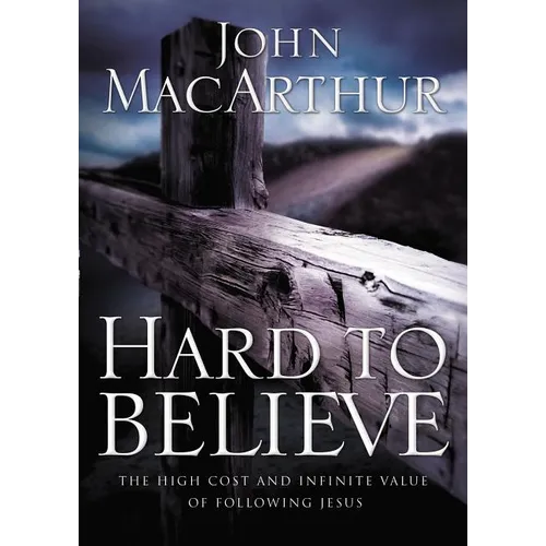 Hard to Believe: The High Cost and Infinite Value of Following Jesus - Paperback
