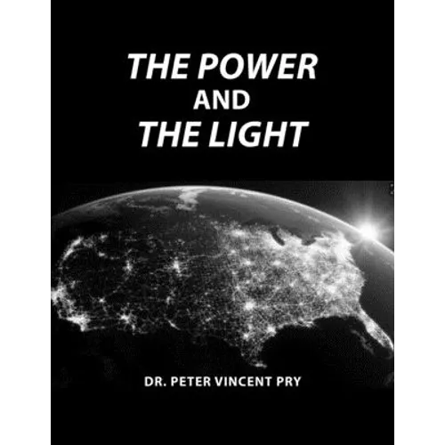 The Power And The Light: The Congressional EMP Commission's War To Save America 2001-2020 - Paperback