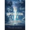My Supernatural Life: Comprehending the Incomprehensible - Hardcover