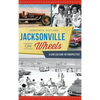 Jacksonville on Wheels: A Car Culture Retrospective - Hardcover